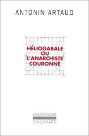 Cover of: Héliogabale, ou, L'anarchiste couronné by Antonin Artaud