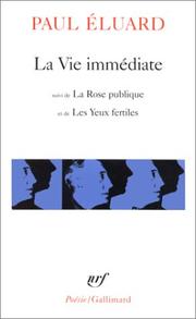 Cover of: La Vie immédiate, suivi de "L'Evidence poétique" et "La Rose publique" by Paul Éluard