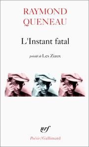 Cover of: L'Instant fatal, précédé de "Les Ziaux"