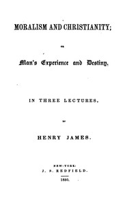 Cover of: Moralism and Christianity: Or, Man's Experience and Destiny. In Three Lectures