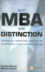 Cover of: YOUR MBA WITH DISTINCTION: DEVELOPING A SYSTEMATIC APPROACH TO SUCCESS IN YOUR BUSINESS. by CAROLINE GATRELL