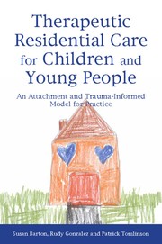 Therapeutic residential care for children and young people by Susan Barton
