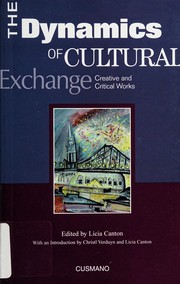 Cover of: The dynamics of cultural exchange: creative and critical works