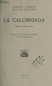 Cover of: La calumniada: drama en tres actos; estrenado en  el teatro de la Princesa el 21 de febrero de 1919