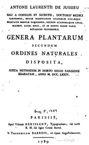 Cover of: Antonii Laurentii de Jussieu ... Genera plantarum secundum ordines naturales disposita: juxta methodum in horto regio Parisiensi exaratam, anno M.DCC.LXXIV.