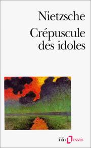 Cover of: Crépuscule des idoles, ou, Comment philosopher à coups de marteau