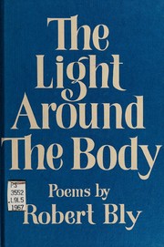 Cover of: The light around the body by Robert Bly