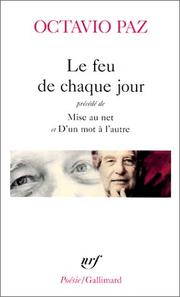 Cover of: Le feu de chaque jour. Précédé de Mise au net et D'un mot à l'autre