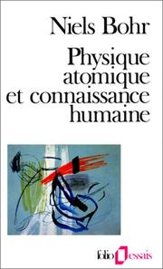 Cover of: Physique atomique et connaissance humaine by Niels Bohr, Catherine Chevalley
