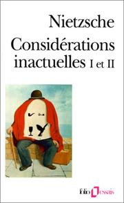 Cover of: Considérations inactuelles I et II by Friedrich Nietzsche, Giorgio Colli, Mazzino Montinari