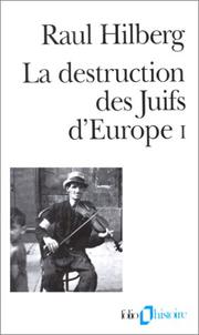 Cover of: La Destruction des Juifs d'Europe, tome 1 by Raul Hilberg