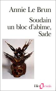 Cover of: Soudain, un bloc d'abîme, Sade by Annie Le Brun, Annie Le Brun