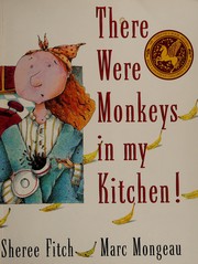 Cover of: There were monkeys in my kitchen! by Sheree Fitch