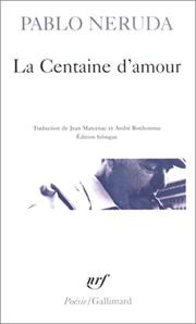 Cover of: La Centaine d'amour by Pablo Neruda, Jean Marcenac, André Bonhomme