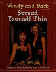 Cover of: Spread Yourself Thin: More Than 140 Delicious Low-Fat Easy Recipes for Every Occasion
