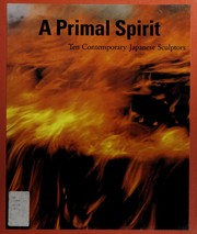 Cover of: A Primal spirit: ten contemporary Japanese sculptors