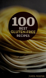 Cover of: 100 best gluten-free recipes by Carol Lee Fenster