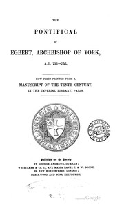 The pontifical of Egbert, Archbishop of York, A.D. 732-766 by Catholic Church