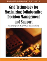 Cover of: Grid technology for maximizing collaborative decision management and support by Nik Bessis, editor.