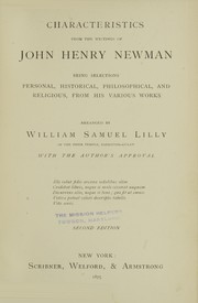 Cover of: Characteristics from the writings of John Henry Newman: being selections personal, historical, philosophical, and religious, from his various works