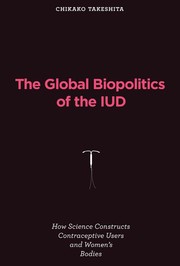 The global biopolitics of the IUD by Chikako Takeshita