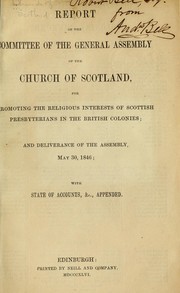 Cover of: Report of the committee of the General assembly of the Church of Scotland, for promoting the religious interests of Scottish Presbyterians in the British colonies