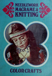 Cover of: Needlework, macramé & knitting