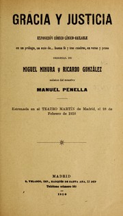 Cover of: Gracia y justicia: exposicio n co mico-li rico-bailable, en un pro logo, un auto de-- buena fe y tres cuadros, en verso y prosa