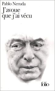Cover of: J'avoue que j'ai vécu by Pablo Neruda