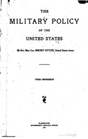 Cover of: The military policy of the United States; by Bvt. Maj. Gen. Emory Upton, United States army. by Emory Upton