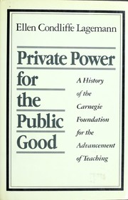Cover of: Private power for the public good: a history of the Carnegie Foundation for the Advancement of Teaching