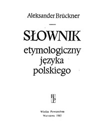 Cover of: Słownik etymologiczny je̜zyka polskiego by Aleksander Brückner