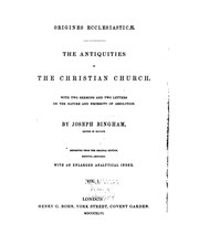 Cover of: Origines Ecclesiasticæ: The Antiquities of the Christian Church : with Two Sermons and Two ..