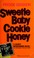 Cover of: Sweetie Baby Cookie Honey