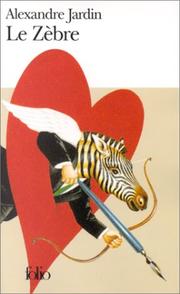 Cover of: Le Zebre by Alexandre Jardin, Alexandre Jardin