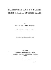 Cover of: North-west and by North: Irish Hills and English Dales by Stanley Lane-Poole