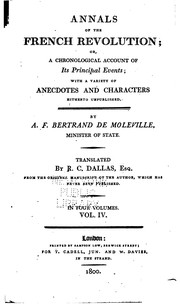 Cover of: Annals of the French Revolution: or, a chronological account of its principal events; with a variety of anecdotes and characters hitherto unpublished