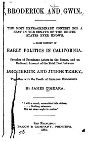 Broderick and Gwin: The Most Extraordinary Contest for a Seat in the Senate of the United States .. by James O'Meara
