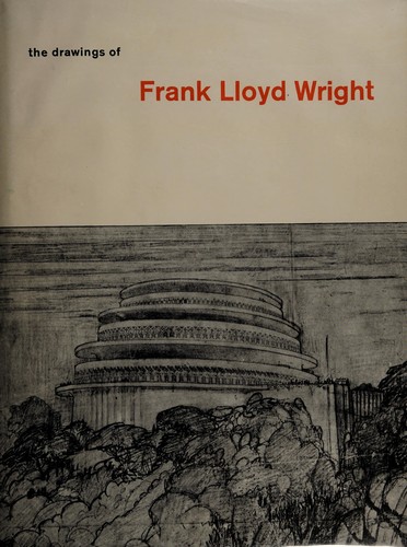 The drawings of Frank Lloyd Wright by Frank Lloyd Wright