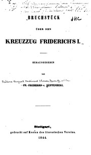 Cover of: Bruchstück über den Kreuzzug Friedrich's I: [De sacris adversus Sarracenos bellis et Friderici I. Barbarossae expeditione fragmentum]
