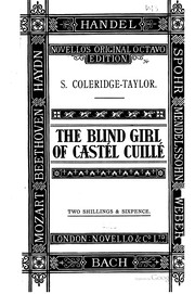 Cover of: The blind girl of Castél-Cuillé, cantata for soprano and baritone soli, chorus, and orchestra