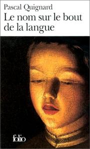 Cover of: Le nom sur le bout de la langue by Pascal Quignard