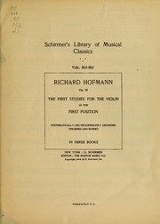 Cover of: The first studies for the violin in the first position, op. 25: systematically and progressively arranged, fingered and bowed ; in three books