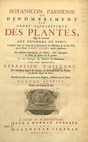 Cover of: Botanicon parisiense, ou, Denombrement par ordre alphabetique des plantes, qui se trouvent aux environs de Paris: avec plusieurs descriptions des plantes, leurs synonymes, le Tems de fleurir & de grainer et une critique des auteurs de botanique