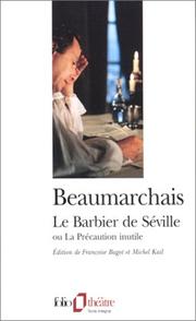 Cover of: Le barbier de Séville, ou, La précaution inutile by Pierre Augustin Caron de Beaumarchais, Françoise Bagot, Michel Kail