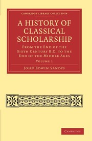 Cover of: A History of Classical Scholarship by John Edwin Sandys