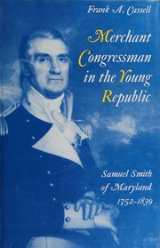 Merchant Congressman in the young Republic by Cassell, Frank A.