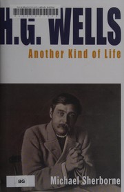 Cover of: H.G. Wells: another kind of life