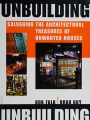Cover of: Unbuilding: salvaging the architectural treasures of unwanted houses