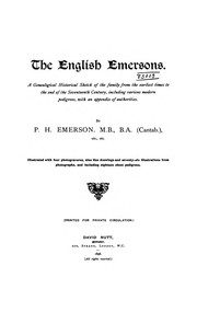 Cover of: The English Emersons: a genealogical historical sketch of the family from the earliest times to the end of the seventeenth century, including various modern pedigrees, with an appendix of authorities.